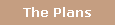The Plans