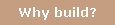 Why build?